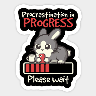 Bunny procrastination in progress Sticker